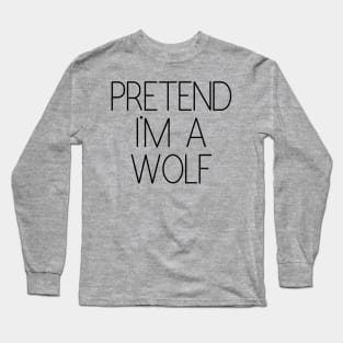 Pretend I'm a Wolf Funny Lazy Halloween Costume Long Sleeve T-Shirt